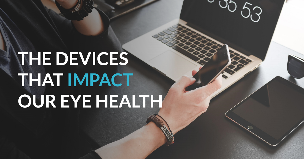 The Devices That Impact Our Eye Health