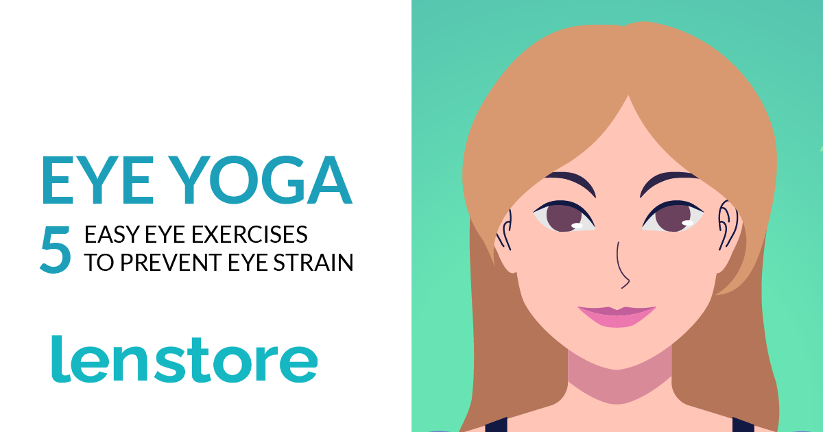 Eye Yoga 5 Easy Eye Exercises To Prevent Eye Strain Lenstore